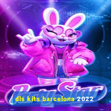 dls kits barcelona 2022